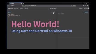 Hello World! - Using Dart and DartPad on Windows 10