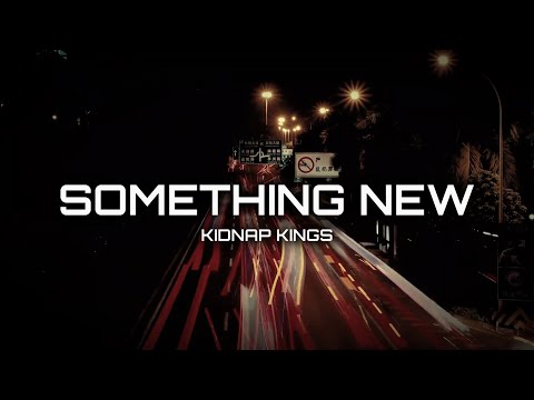 Something New - Kidnap Kings [Lyrics]