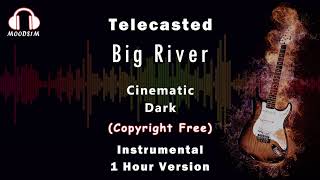Big River | Telecasted - 1 Hour Loop Moods1m [Copyright Free Music]