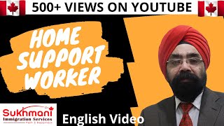 IMPORTANT UPDATE ON HOME SUPPORT WORKER PROGRAM 2022|| English Video || Canada Immigration||