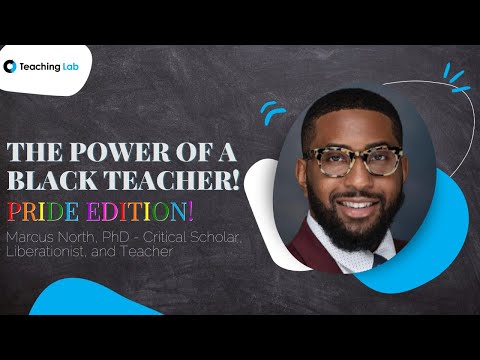 The Power of a Black Teacher! | Marcus North, PhD | Pride Month | Teaching Lab