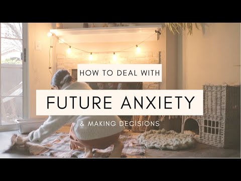 How to Deal With Fear of Future and Making Decisions