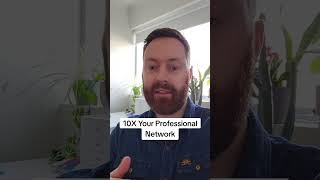 How To 10X Your Professional Network