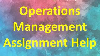 Get Operations Management Assignment Help