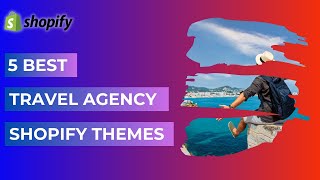 5 Best Travel Agency Shopify Themes
