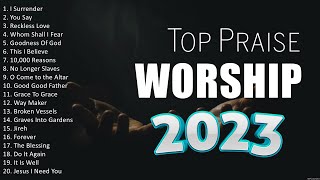 The Best Worship Songs Ever (2023 Playlist) 🙏 Praise And Worship 🙏 Worship Songs 2023 Playlist