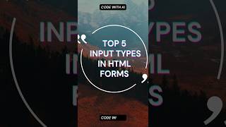 DAY - 9 | top 5 input types in html forms with | code with ai #shorts #viral #html #trending