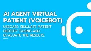 AI Agent Virtual Patient Voicebot Use Case: Simulate patient history-taking and evaluate the results
