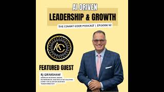RJ's Revolution: From $14M to $250M Through AI-Powered Leadership | The Covert Code | EP 92