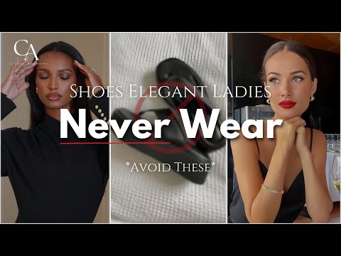 8 Shoes Elegant Ladies Never Wear: What to Wear Instead