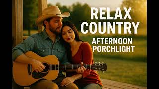 Afternoon Porchlight – soft country music for easy afternoons  #relaxcountry #easylistening