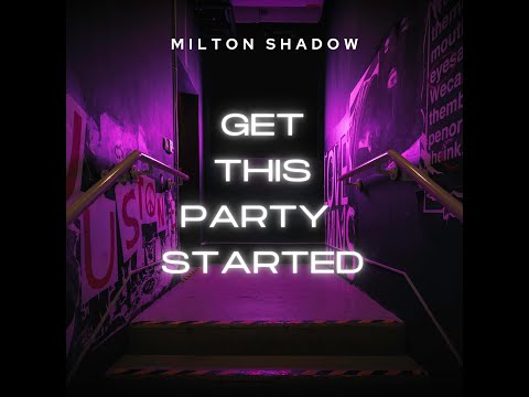 Milton Shadow - Get This Party Started