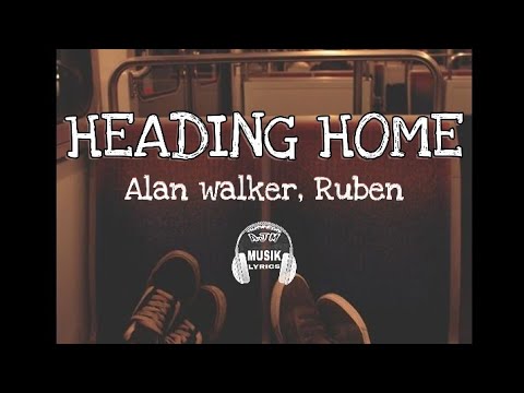 Alan Walker - Heading Home (Lyrics) feat. Ruben