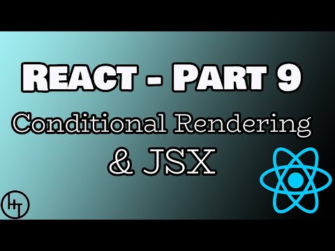 React Tutorial - Part 9 - JSX and Conditional Rendering in React