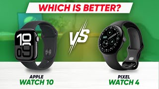 Apple Watch 10 vs Pixel Watch 4 – Best Smartwatch of 2025?