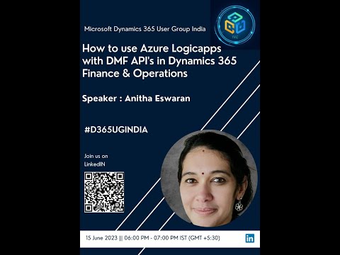 Session #28 #D365UGINDIA How to use Azure Logic apps with DMF API's in Dynamics 365 F&O