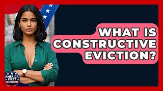 What Is Constructive Eviction? - America First Democrats