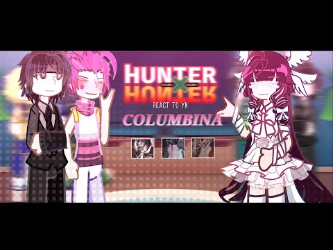 Hunter x Hunter reacts to YN as Columbina | 3/3 | 2X | Part 1