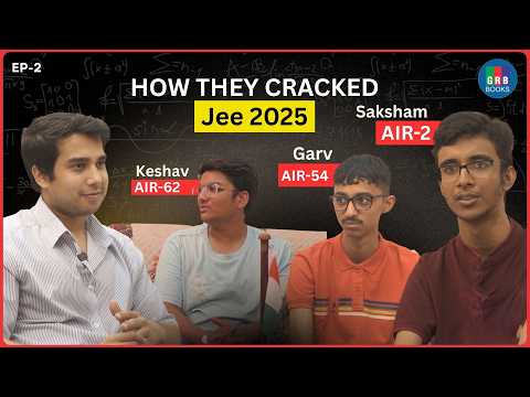 AIR 2, 54 & 62 in JEE Advanced 2025 | Their Unseen Journey | Ep. 2 | GRB Publications