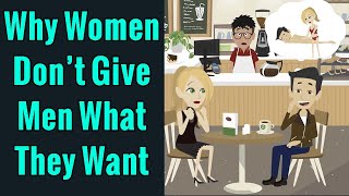 How to Get Women to Give You What You Want | The Counterintuitive Truth