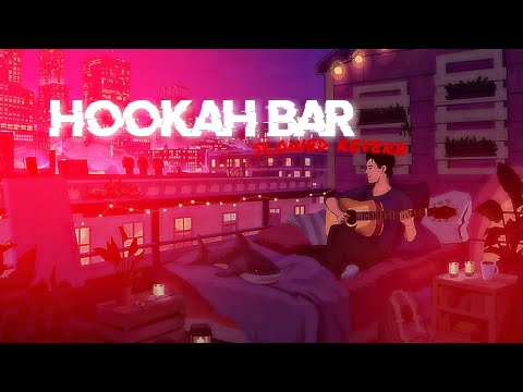 | HOOKAH BAR | SLOWED REVERB | BY LOFI DARK |