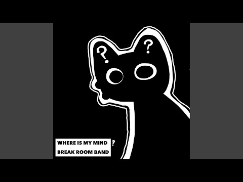 Where Is My Mind