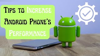 23 Ultimate Tips & Tricks To Increase Android Phone Performance