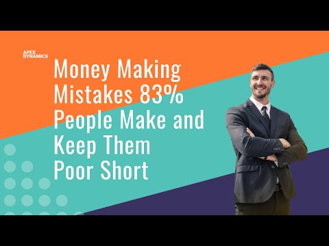 Money Making Mistakes 83% People Make and Keep Them Poor Short