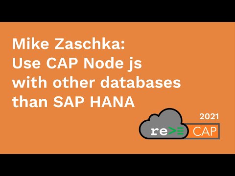 Mike Zaschka: Use CAP Node js with other databases than SAP HANA