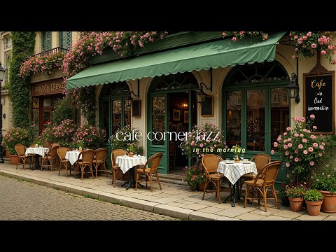 Blooming Café Corner Jazz | Gentle Relaxing Music for Focused Study Sessions and a Peaceful Morning
