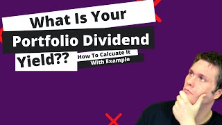 Calculate Your Portfolios Dividend Yield - How To With Example - Investing 101