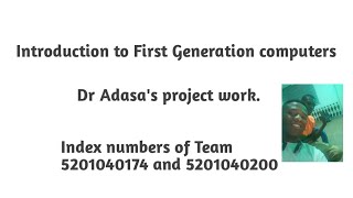 Introduction to first Generation computers.