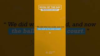 The ball is in your court | Daily idiom #englishlearningplatform #englishspeaking #englishlearning