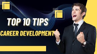 Unlocking Success: Top 10 Tips for Career Development