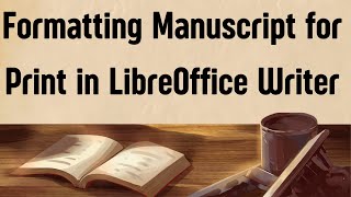 Crash Course: Formatting Your Book For Print in LibreOffice Writer