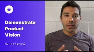 How to Demonstrate Product Vision in a PM Interview