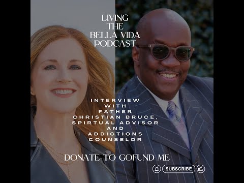 A Beautiful Life of Service: Father Christian Bruce interview Living the Bella Vida Podcast Pt. 2