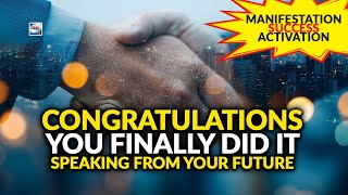 Congratulations You Finally Did It - Speaking From Your Future