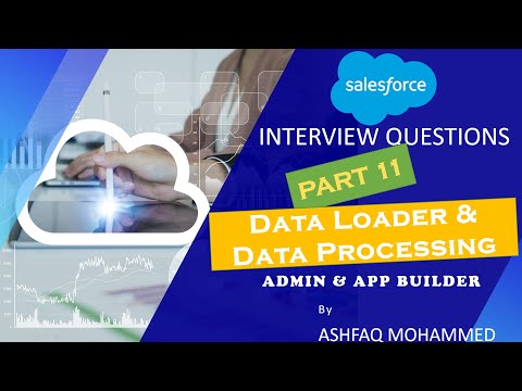 salesforce data loader and data processing || salesforce admin interview questions and answers 2022