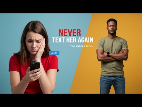 NEVER Text Her Again—Believe Me On This!