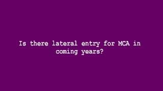 Is there lateral entry for MCA in coming years
