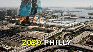 Philadelphia Megaprojects: 4 Projects that will Change America in 2030
