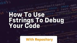 How to use fstrings to debug your code