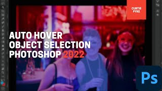 Photoshop 2022 - Object Selection Tool - Auto Hover