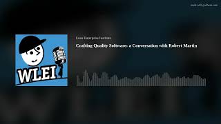 Crafting Quality Software: a Conversation with Robert Martin