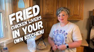 Fried Chicken Livers in Your Own Kitchen!