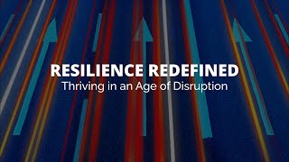 Resilience Redefined: Thriving in an Age of Disruption