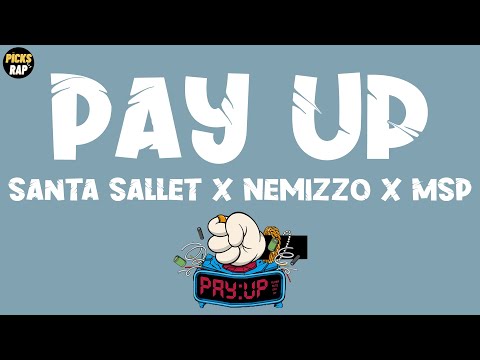 Santa Sallet X Nemizzo X MSP - Pay Up (Lyrics)