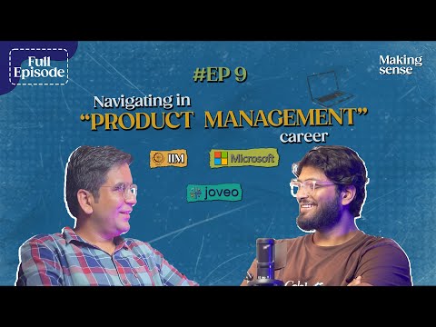 Episode #9 : Navigating Career In PM | Director of Product @Joveo  | ex Microsoft ex IIM-C | Podcast