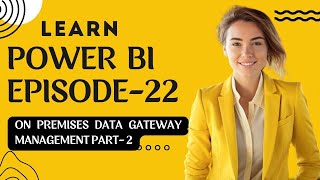 On Premises Data Gateway Management Part 2 | Complete Power BI Episode- 22 | #powerbi #dataanalytics